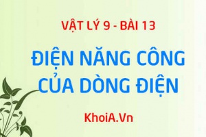 Công thức tính công của dòng điện, sự chuyển hóa điện năng thành các dạng năng lượng khác - Vật lý 9 bài 13